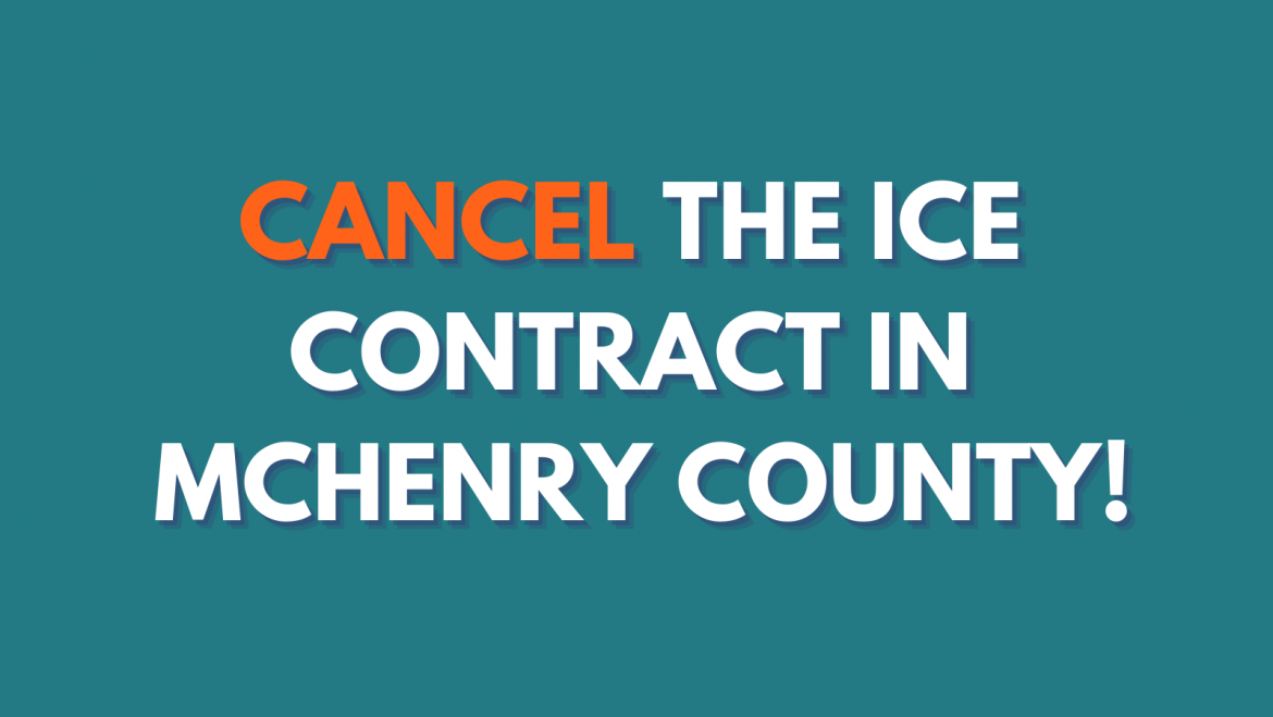 Pedimos Su Apoyo Para La Cancelación del Contrato del Condado de McHenry  con ICE